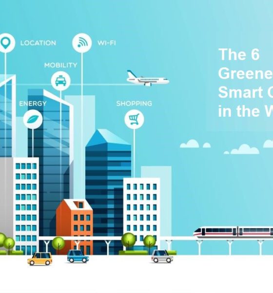 The 6 Greenest Smart Cities in the World - Green Building Insider